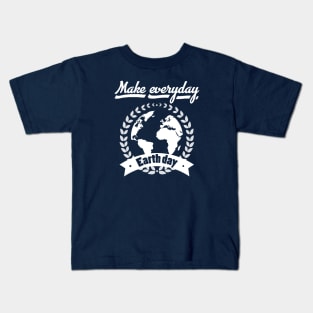 Make Everyday Earth Day T-Shirt Kids T-Shirt